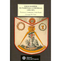 Il rito scozzese da nazionale a universale (1802-1907)Documenti, Costituzioni e Guida Rituale 