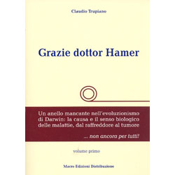 Grazie Dottor HamerUn anello mancante nell'evoluzionismo di Darwin:la causa ed il senso biologico delle malattie