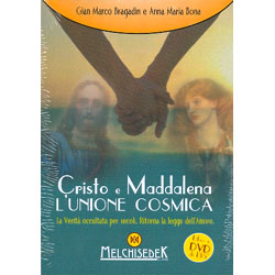 Cristo e Maddalena l'Unione Cosmica  (Libro + Dvd)La Verità occultata per secoli Ritorna la legge dell’Amore