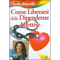 Come Liberarsi dalle Dipendenze Affettive - Libro + CD