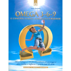 Omega 3-6-9Le chiavi per la salute, la bellezza e il benessere
