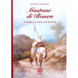 Gastone di RouenIn viaggio sui sentieri del Medioevo