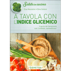 A Tavola con l'Indice GlicemicoIl gusto del benessere con il metodo Justwellness