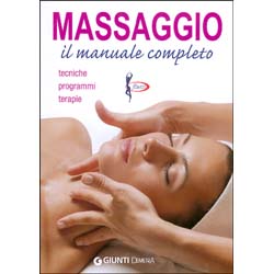Massaggio: il manuale completotecniche, programmi, terapie 
