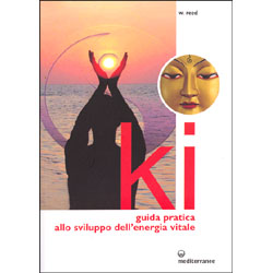 Ki Guida pratica allo sviluppo dell’energia vitale