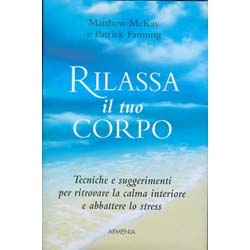 Rilassa il tuo corpoTecniche e suggerimenti per ritrovare la calma interiore e abbattere lo stress