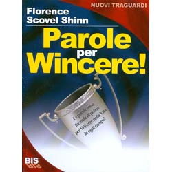 Parole per vincere!Le parole sono formule di potere per Vincere nella vita, in ogni campo!