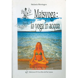 Matsyoga: lo yoga in acquaPrefazione di Willy Van Lysebeth