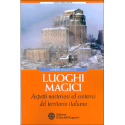 Luoghi Magici Aspetti misteriosi ed esoterici del territorio italiano