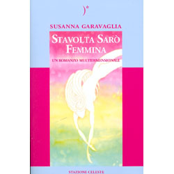 Stavolta Sarò Femminaun romanzo multidimensionale