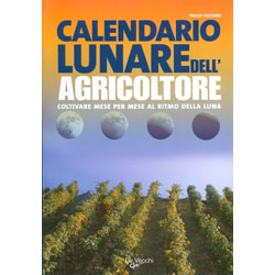 Calendario Lunare dell'AgricoltoreColtivare mese per mese al ritmo della luna