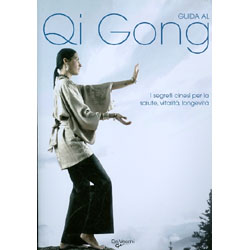 Guida al Qi GongI segreti cinesi per la salute, vitalità, longevità