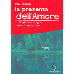 La presenza dell'amoreIl gioioso viaggio verso l'evoluzione