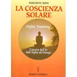 La coscienza solare - Alpha TrainingL'ascesa dell'Io dall'Alpha all'Omega