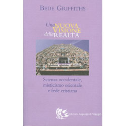 Una nuova visione della realtàScienza occidentale, misticismo orientale e fede cristiana