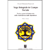 Yoga Integrale in Campo Sociale - Primo Volume<br>Teoria e prassi di intervento nella riabilitazione dalle dipendenze