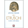 Gli Etruschi<br>La prima civiltà italiana.