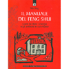 Il manuale del feng shui<br>Come fa fluire l'energia negli ambienti in cui viviamo