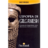 L’Epopea di Gilgamesh<br />Le gesta del leggendario eroe alla ricerca dell’immortalità, nel primo poema della storia