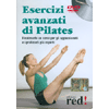 Esercizi avanzati di Pilates<br />Finalmente un corso per gli appassionati e i praticanti più esperti