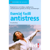 Esercizi Facili Antistress<br />Respirazione controllata, meditazione, visualizzazione guidata, Qi Gong, aromaterapia