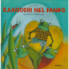 Ranocchi nel :Fango<br />Ilustrazioni di Donatella Crippa