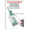 L'America in Pugno<br />Come la destra si è impadronita di istituzioni, cultura, economia