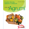 Buona tavola, salute e bellezza con gli Agrumi<br />