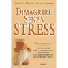 Dimagrire senza stress<br>Come superare le barriere psicologiche che ci impediscono di praticare una dieta abbinata all'esercizio fisico