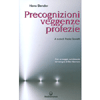Precognizioni, Veggenze, Profezie<br />A cura di Paola Giovetti. Con un saggio sul miracolo di San Gennaro