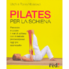 Pilates per la schiena<br>Prevenire e curare il mal di schiena con il metodo psicocorporeo oggi più apprezzato