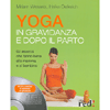 Yoga in gravidanza e dopo il parto<br>Gli esercizi che fanno bene alla mamma e al bambino