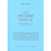 Non Rifiutare Nulla<br />Il sentiero buddhista al di là di speranza e paura