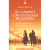 In cammino con un saggio pellerossa<br>testimonianze di un Anziano Lakota