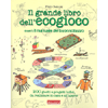 Il Grande Libro dell'Ecogioco<br />Ovvero il manuale del buon sollazzo