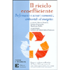 Il Riciclo Ecoefficiente<br />Performance e scenari economici, ambientali ed energetici