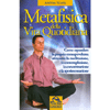 Metafisica della Vita Quotidiana<br>Come espandere la propria consapevolezza attraverso<br>la meditazione, la contemplazione, la concentrazione e la sperimentazione 