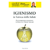 Igienismo la Scienza della Salute<br />Per riconquistare e mantenere la Salute con i Metodi Naturali