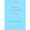 Guida Zen per Non Cercare la Felicità<br />Tutti abbiamo diritto a perseguire la felicità ma non saremmo più felici se lasciassimo perdere?