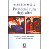 Prendersi cura degli altri<br>Pazienti, medici, infermieri e la sfida della malattia