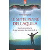 Le sette penne dell'aquila<br>La vita straordinaria di uno sciamano alla scoperta di sé 