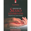 Manuale del sesso illuminato<br>Insegnamenti per amanti superiori 