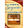 Le Origini del Segreto<br />e i suoi protagonisti