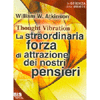 La Straordinaria Forza di Attrazione dei nostri Pensieri<br />