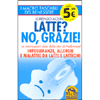 Latte? No, Grazie!<br />Le motivazioni date dalle star di Hollywood - Intolleranze allergie e malattie da latte e latticini