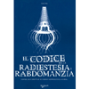 IL codice della radiestesia e rabdomanzia<br>Individuare e sfruttare le energie misteriose della natura