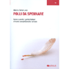 Polli da spennare<br>Come e perché i politici italiani ci hanno completamente rovinato