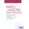 Parto e nascita senza violenza<br />Dalla gravidanza al parto, ai primi mesi di vita