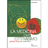 La medicina dell'ottimismo<br />Pensare bene per stare bene