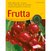 Frutta<br>Mele, albicocche, prugne e molte altre specie da coltivare nel proprio giardino o terrazzo